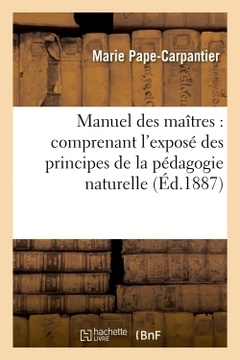 Couverture de l’ouvrage Manuel des maîtres : comprenant l'exposé des principes de la pédagogie naturelle