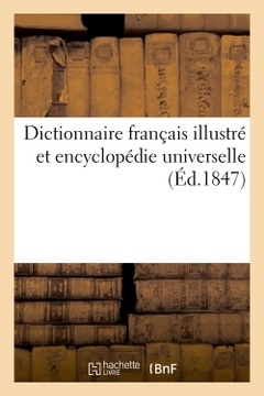 Couverture de l’ouvrage Dictionnaire français illustré et encyclopédie universelle