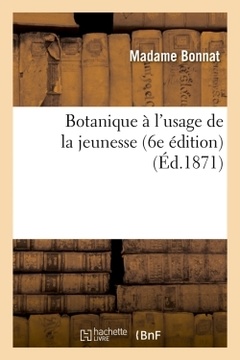 Couverture de l’ouvrage Botanique à l'usage de la jeunesse (6e édition) (Éd.1871)