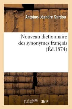 Couverture de l’ouvrage Nouveau dictionnaire des synonymes français (Éd.1874)