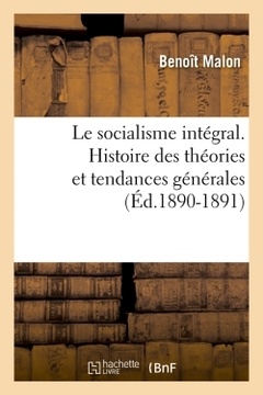 Couverture de l’ouvrage Le socialisme intégral. Histoire des théories et tendances générales (Éd.1890-1891)