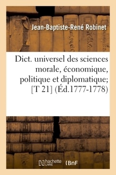 Couverture de l’ouvrage Dict. universel des sciences morale, économique, politique et diplomatique [T 21] (Éd.1777-1778)