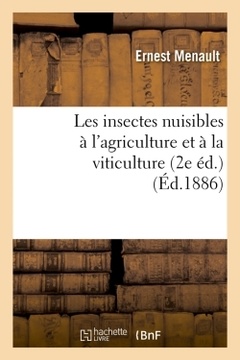 Couverture de l’ouvrage Les insectes nuisibles à l'agriculture et à la viticulture (2e éd.) (Éd.1886)