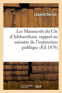 Cover of the book Les Manuscrits du Cte d'Ashburnham, rapport au ministre de l'instruction publique (Éd.1878)