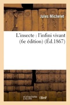 Couverture de l’ouvrage L'insecte : l'infini vivant (6e édition) (Éd.1867)