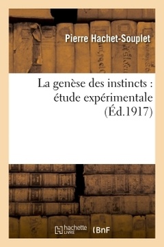 Couverture de l’ouvrage La genèse des instincts : étude expérimentale