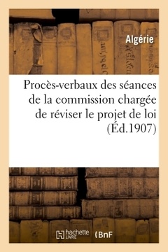Couverture de l’ouvrage Procès-verbaux des séances de la commission chargée de réviser le projet de loi sur