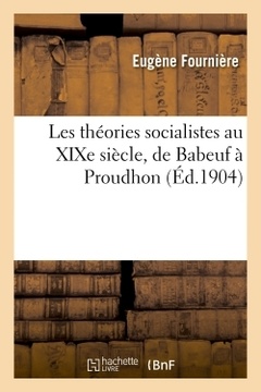 Couverture de l’ouvrage Les théories socialistes au XIXe siècle, de Babeuf à Proudhon
