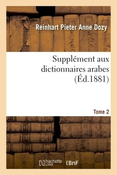 Couverture de l’ouvrage Supplément aux dictionnaires arabes. Tome 2