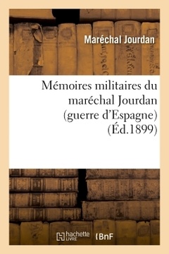 Couverture de l’ouvrage Mémoires militaires du maréchal Jourdan (guerre d'Espagne)