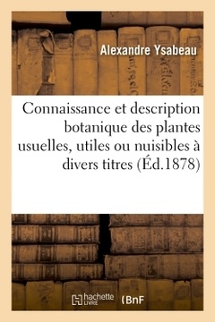 Couverture de l’ouvrage Connaissance et description botanique des plantes usuelles, utiles ou nuisibles à divers titres