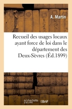 Couverture de l’ouvrage Recueil des usages locaux ayant force de loi dans le département des Deux-Sèvres