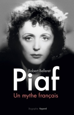 Couverture de l’ouvrage Piaf, un mythe français