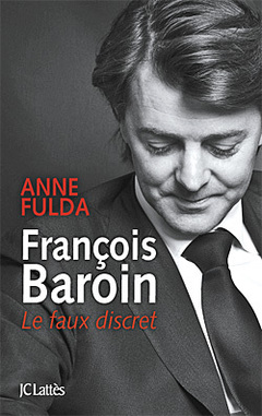 Cover of the book François Baroin, Le faux discret
