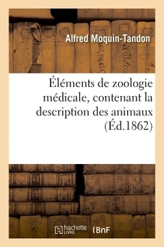 Couverture de l’ouvrage Éléments de zoologie médicale, contenant la description des animaux utiles à la médecine