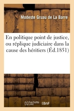Cover of the book En politique point de justice, ou réplique judiciaire dans la cause des héritiers