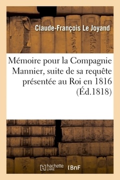 Couverture de l’ouvrage Mémoire pour la Compagnie Mannier, suite de sa requête présentée au Roi en 1816
