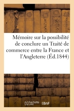 Couverture de l’ouvrage Mémoire sur la possibilité de conclure un Traité de commerce entre la France et l'Angleterre