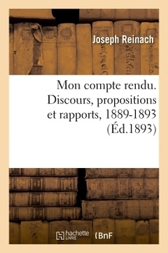 Couverture de l’ouvrage Mon compte rendu. Discours, propositions et rapports, 1889-1893