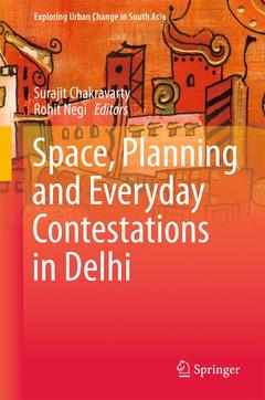 Couverture de l’ouvrage Space, Planning and Everyday Contestations in Delhi
