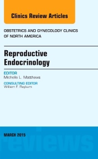 Couverture de l’ouvrage Reproductive Endocrinology, An Issue of Obstetrics and Gynecology Clinics