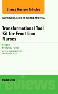 Couverture de l’ouvrage Transformational Tool Kit for Front Line Nurses, An Issue of Nursing Clinics of North America