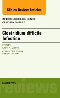 Cover of the book Clostridium difficile Infection, An Issue of Infectious Disease Clinics of North America