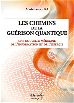 Couverture de l’ouvrage Les chemins de la guérison quantique - Une nouvelle médecine de l'information et de l'énergie