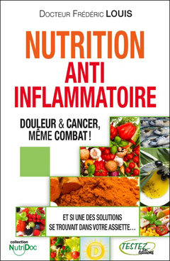 Couverture de l’ouvrage La Nutrition Anti-inflammatoire - Douleur & Cancer, même combat !
