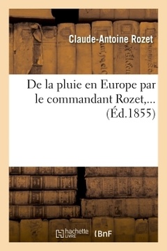 Couverture de l’ouvrage De la pluie en Europe par le commandant Rozet,...