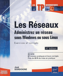 Cover of the book Les réseaux - Administrez un réseau sous Windows ou sous Linux : Exercices et corrigés (4ième éditio