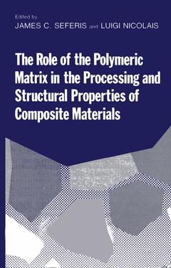 Couverture de l’ouvrage The Role of the Polymeric Matrix in the Processing and Structural Properties of Composite Materials