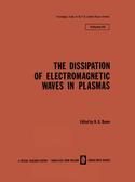 Couverture de l’ouvrage The Dissipation of Electromagnetic Waves in Plasmas
