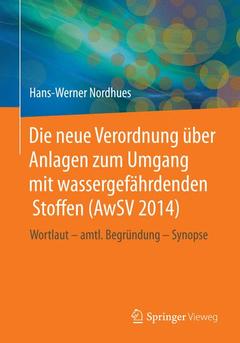 Cover of the book Die Verordnung über Anlagen zum Umgang mit wassergefährdenden Stoffen (AwSV 2017)