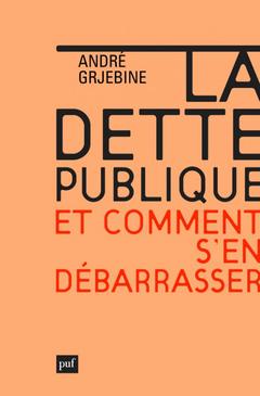 Cover of the book La dette publique. Comment s'en débarrasser