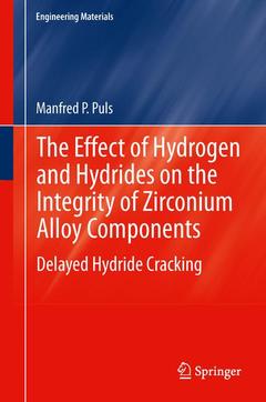 Couverture de l’ouvrage The Effect of Hydrogen and Hydrides on the Integrity of Zirconium Alloy Components
