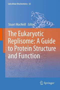 Couverture de l’ouvrage The Eukaryotic Replisome: a Guide to Protein Structure and Function