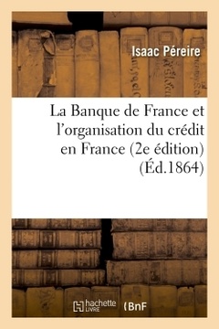Couverture de l’ouvrage La Banque de France et l'organisation du crédit en France (2e édition)