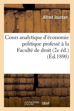 Couverture de l’ouvrage Cours analytique d'économie politique professé à la Faculté de droit (2e éd.)