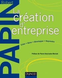 Couverture de l’ouvrage La création d'entreprise - Création, reprise, développement
