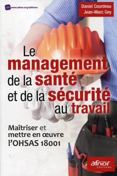 Couverture de l’ouvrage Le management de la santé et de la sécurité au travail