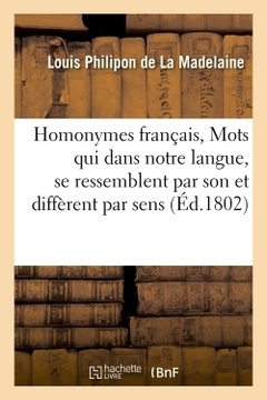Couverture de l’ouvrage Homonymes français, Mots qui dans notre langue, se ressemblent par le son et diffèrent par le sens
