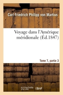 Cover of the book Voyage dans l'Amérique méridionale Tome 7, partie 3