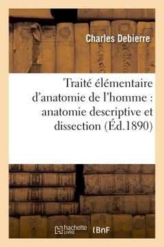 Couverture de l’ouvrage Traité élémentaire d'anatomie de l'homme (anatomie descriptive et dissection)