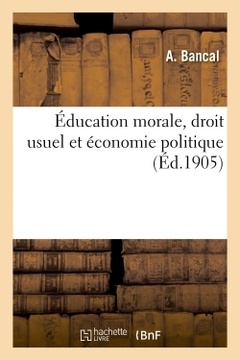 Couverture de l’ouvrage Éducation morale, droit usuel et économie politique