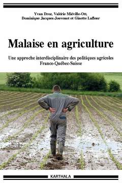 Couverture de l’ouvrage Malaise en agriculture - une approche interdisciplinaire des politiques agricoles France-Québec-Suisse