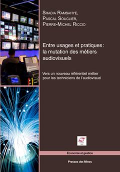 Cover of the book Entre usages et pratiques : la mutation des métiers audiovisuels