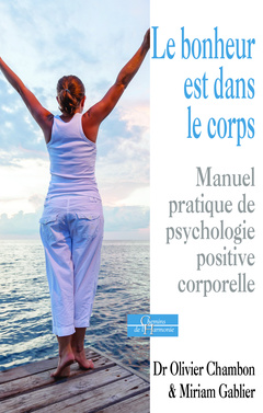 Couverture de l’ouvrage Le bonheur est dans le corps - Manuel pratique de psychologie positive corporelle