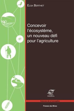 Couverture de l’ouvrage Concevoir l'écosystème, un nouveau défi pour l'agriculture