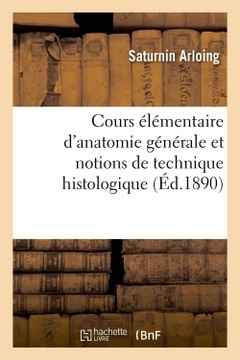 Couverture de l’ouvrage Cours élémentaire d'anatomie générale et notions de technique histologique